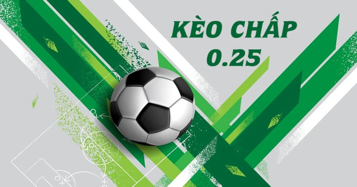 Phân tích tỉ lệ kèo chấp 0.25 & Chiến thuật chơi kèo chấp 7 Chiến thuật chơi kèo chấp 0.25