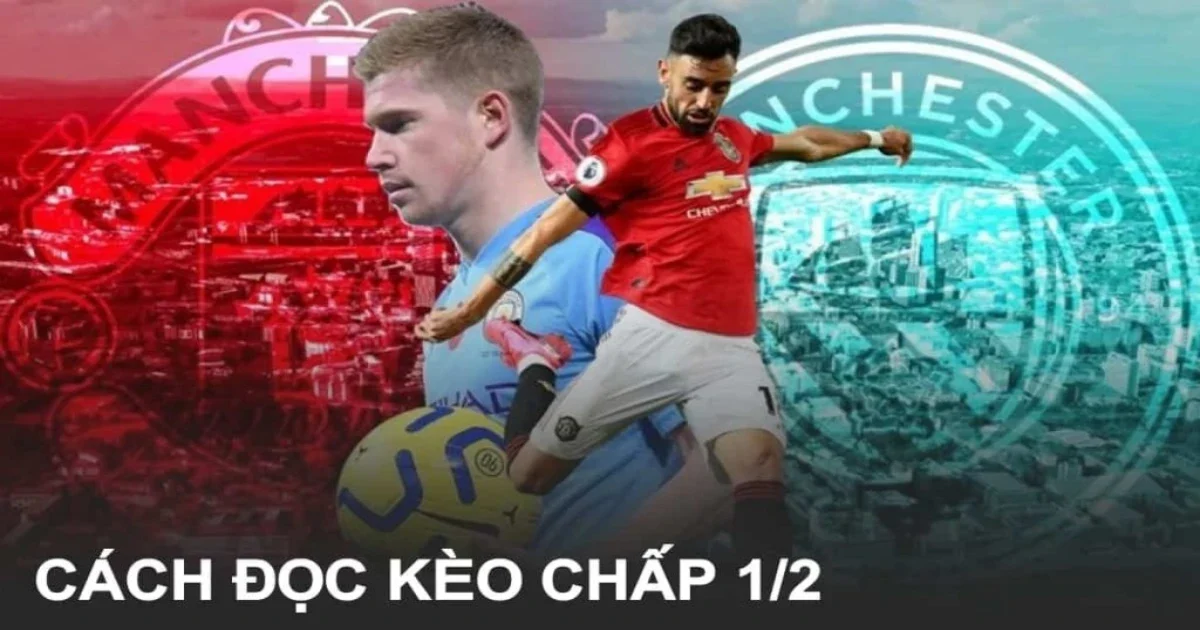 Chiến thuật chơi Kèo chấp 1/2 & Cách đặt cược Kèo chấp 1/2 2 Cách đọc Kèo chấp 1/2