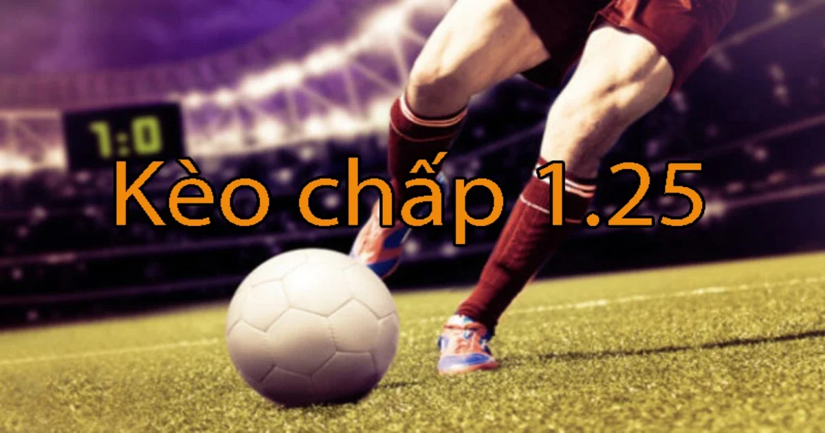 Lưu ý khi đặt cược kèo chấp 1.25