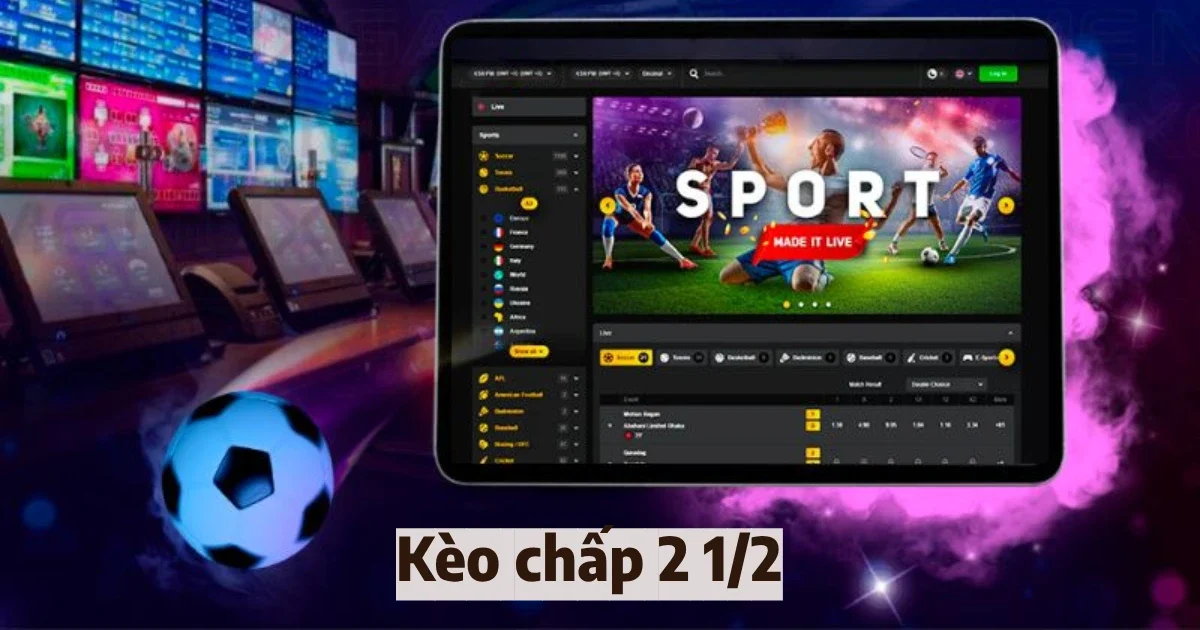 Thông tin về kèo chấp 2 1/2 & Cách đặt cược kèo hiệu quả 6 keo chap 2 1 2 4