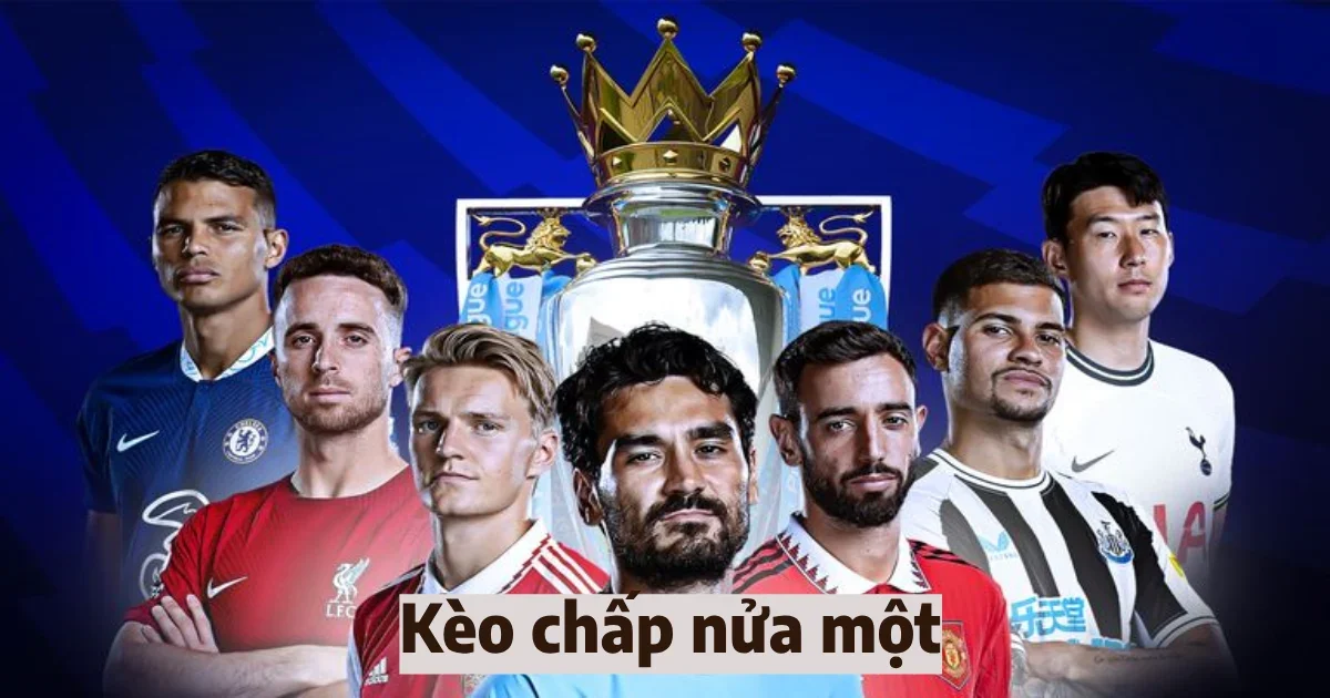 Phân tích tỉ lệ cược kèo chấp nửa một hiệu quả và chính xác 4 keo chap nua mot 4