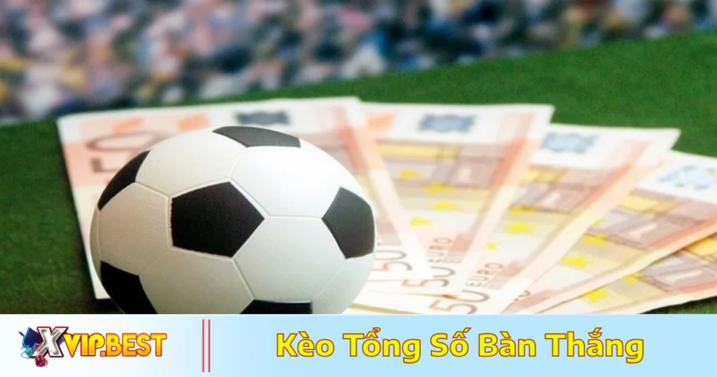 Kèo Tổng Số Bàn Thắng: Cách Đọc Kèo & Đặt Cược Tại XVIP 1 Cách tính tiền thắng thua khi đặt cược kèo tổng số bàn thắng
