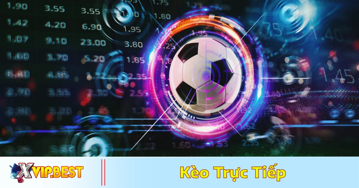 Kèo Trực Tiếp Là Gì? Cách Đặt Cược & Đọc Kèo XVIP Chuẩn 5 Sự khác biệt giữa kèo trực tiếp và kèo cược trước trận