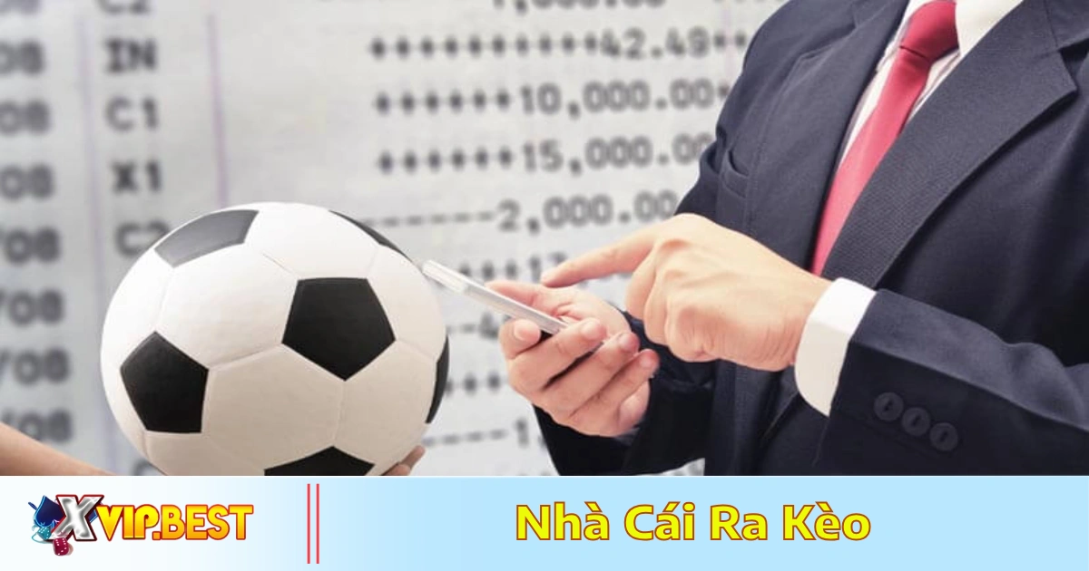 Nhà Cái Ra Kèo Như Thế Nào? Cách Tính Tỷ Lệ Cược Tại XVIP 4 Khi nào nhà cái thay đổi tỷ lệ kèo trước trận đấu?